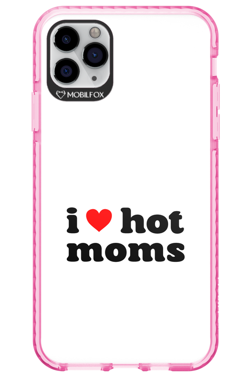 I love hot moms W 2.0 - Apple iPhone 11 Pro Max