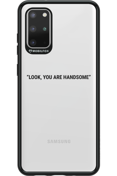 You are handsome - Samsung Galaxy S20+