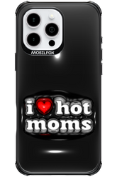 I love hot moms puffer - Apple iPhone 16 Pro Max