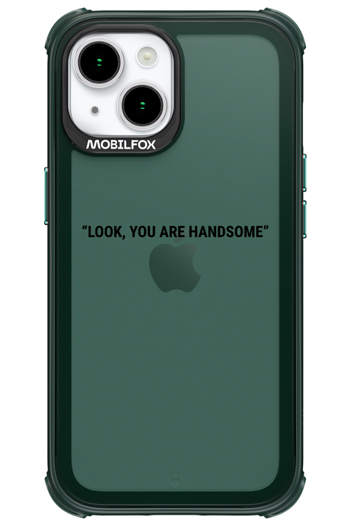 You are handsome - Apple iPhone 15