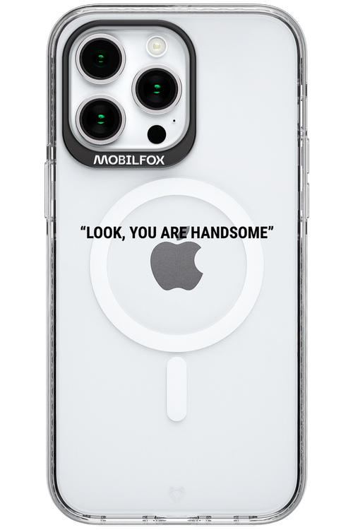 You are handsome - Apple iPhone 15 Pro Max