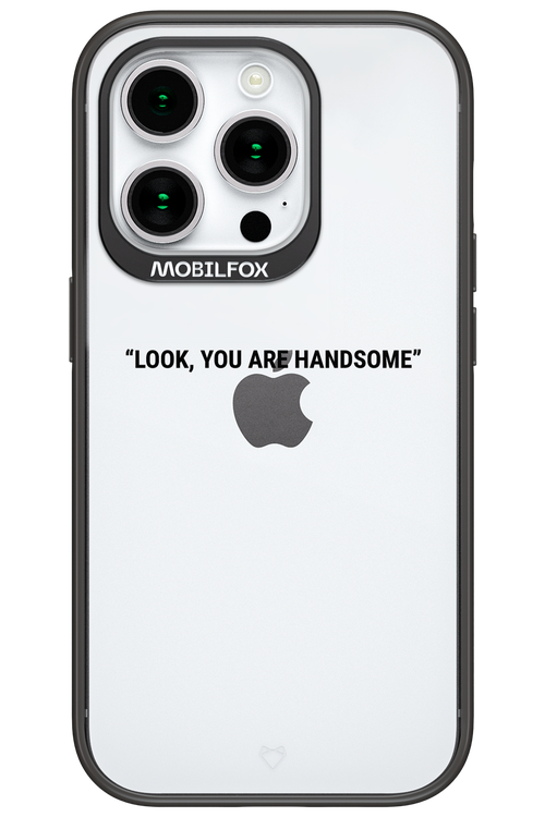 You are handsome - Apple iPhone 15 Pro