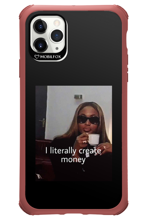 I literally create money - Apple iPhone 11 Pro Max