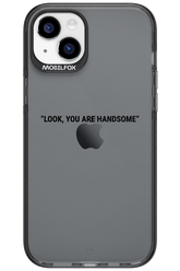 You are handsome - Apple iPhone 15 Plus