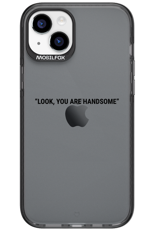 You are handsome - Apple iPhone 15 Plus