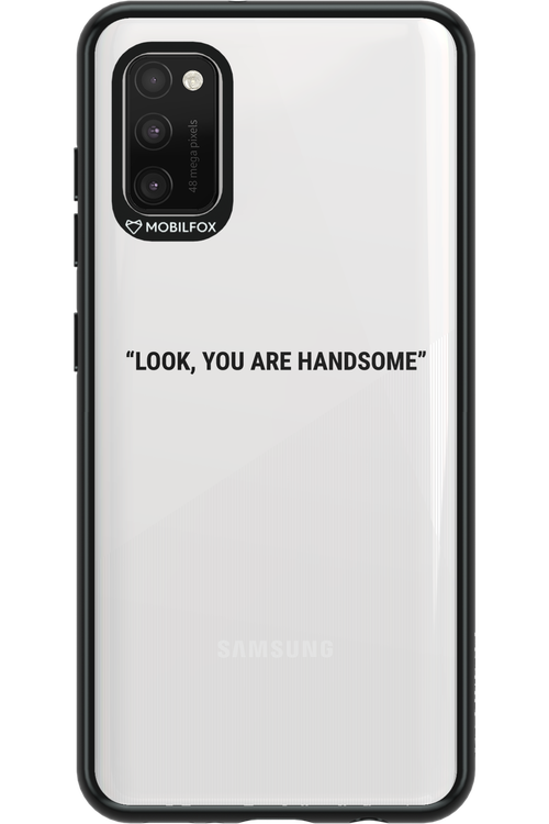 You are handsome - Samsung Galaxy A41