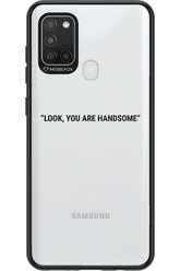 You are handsome - Samsung Galaxy A21 S