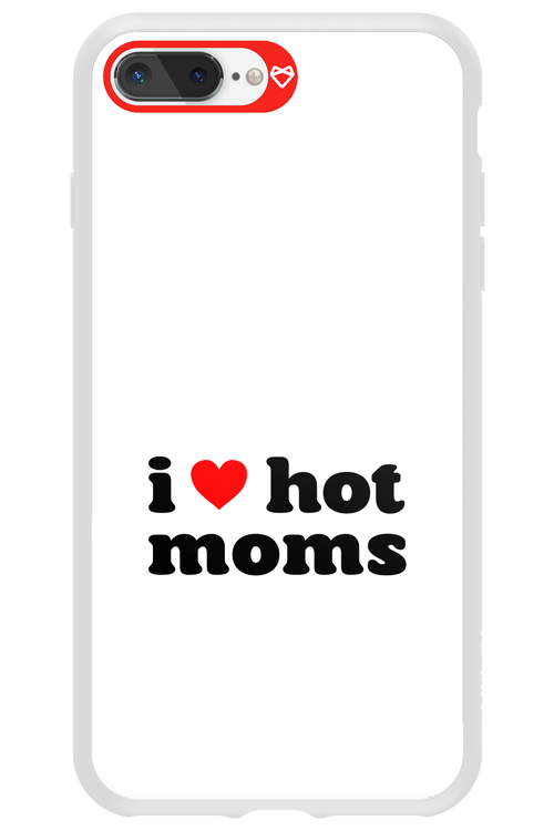 I love hot moms W 2.0 - Apple iPhone 8 Plus