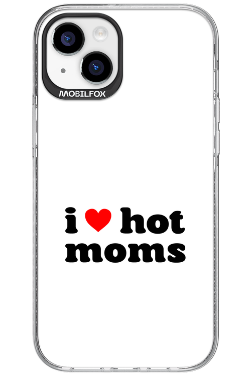 I love hot moms W 2.0 - Apple iPhone 15 Plus