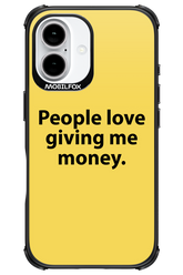 People love giving me money - Apple iPhone 16