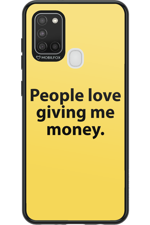 People love giving me money - Samsung Galaxy A21 S