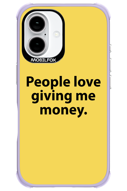 People love giving me money - Apple iPhone 16