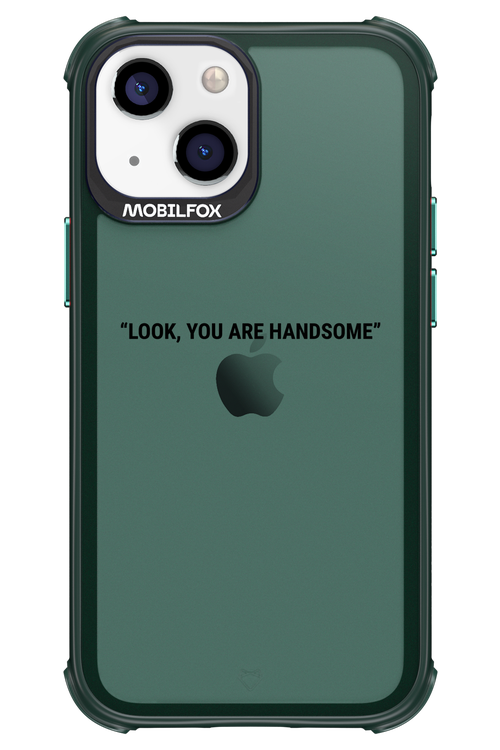 You are handsome - Apple iPhone 13 Mini