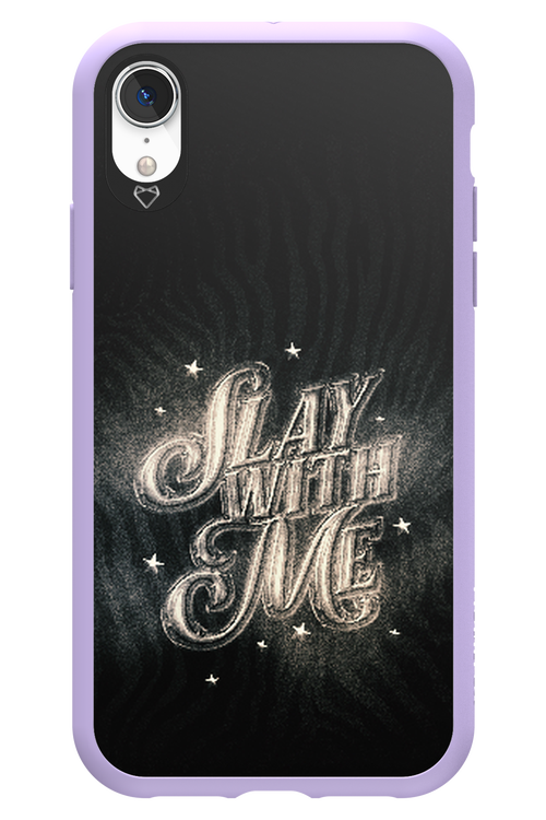 Slay with Me - Apple iPhone XR
