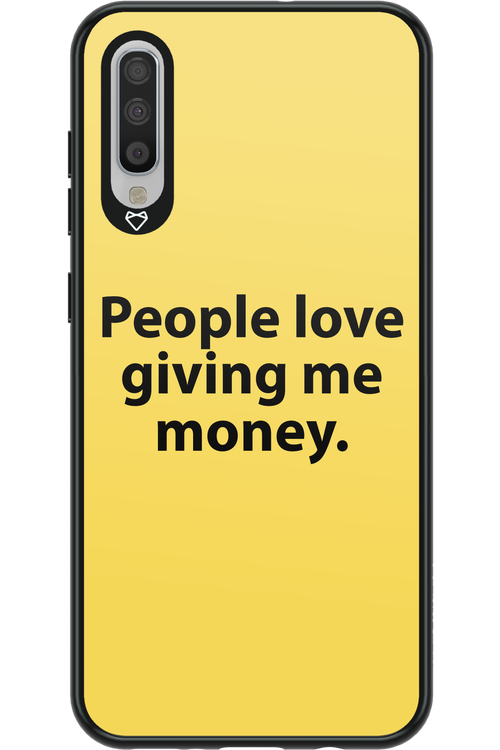 People love giving me money - Samsung Galaxy A70