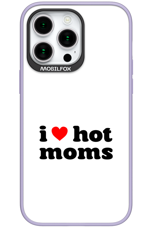 I love hot moms W - Apple iPhone 15 Pro Max