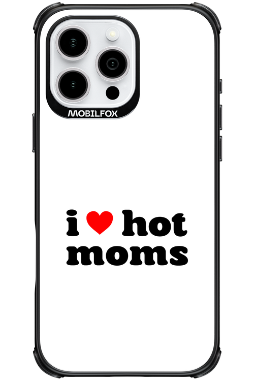 I love hot moms W 2.0 - Apple iPhone 16 Pro Max