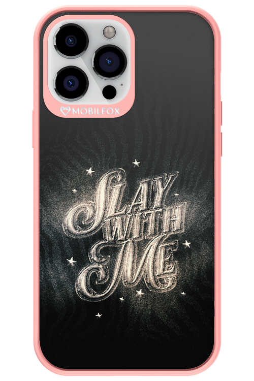 Slay with Me - Apple iPhone 13 Pro Max