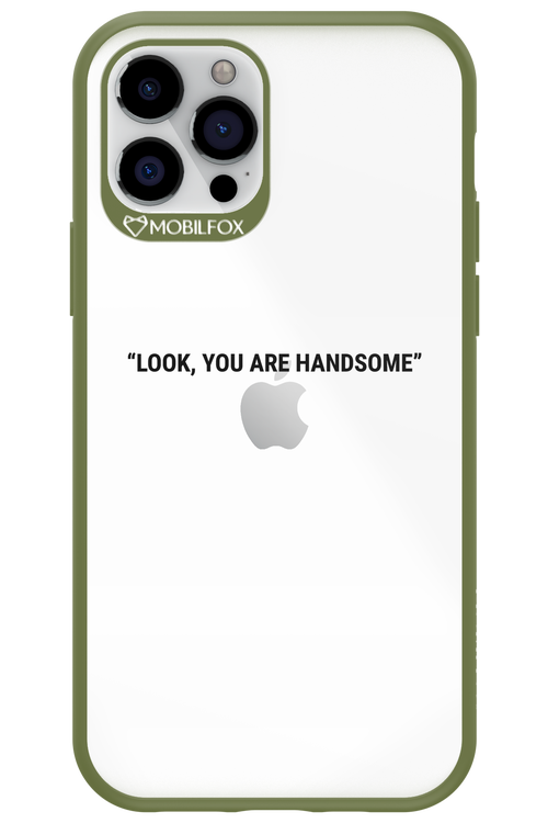 You are handsome - Apple iPhone 12 Pro