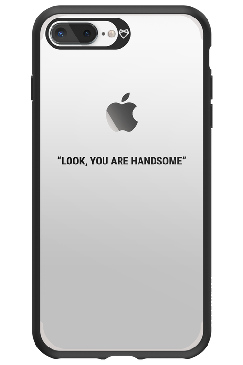 You are handsome - Apple iPhone 7 Plus