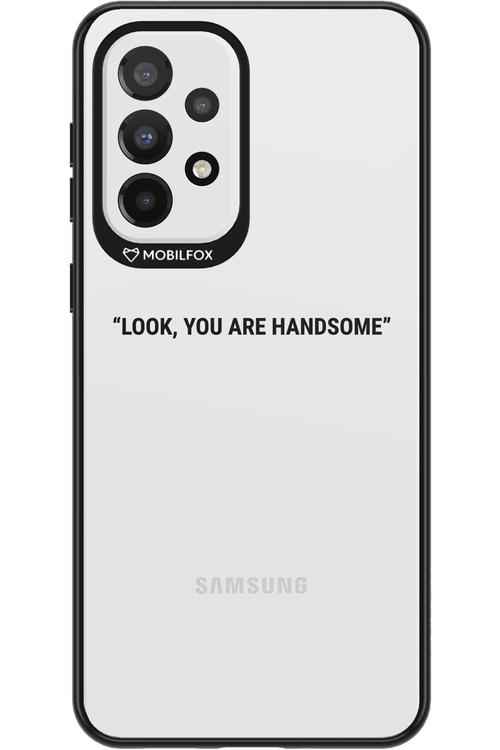 You are handsome - Samsung Galaxy A33