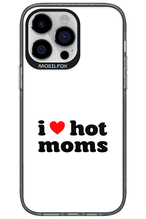 I love hot moms W 2.0 - Apple iPhone 14 Pro Max