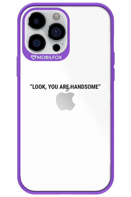 You are handsome - Apple iPhone 13 Pro Max