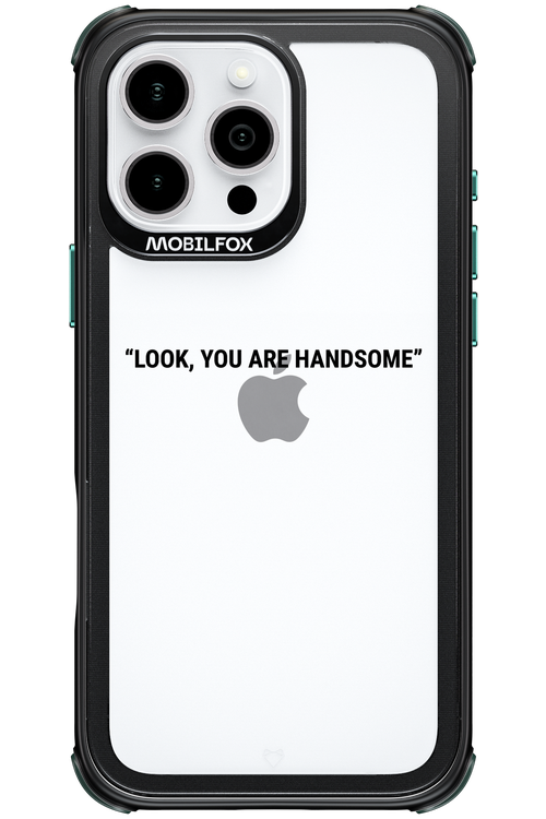 You are handsome - Apple iPhone 16 Pro Max