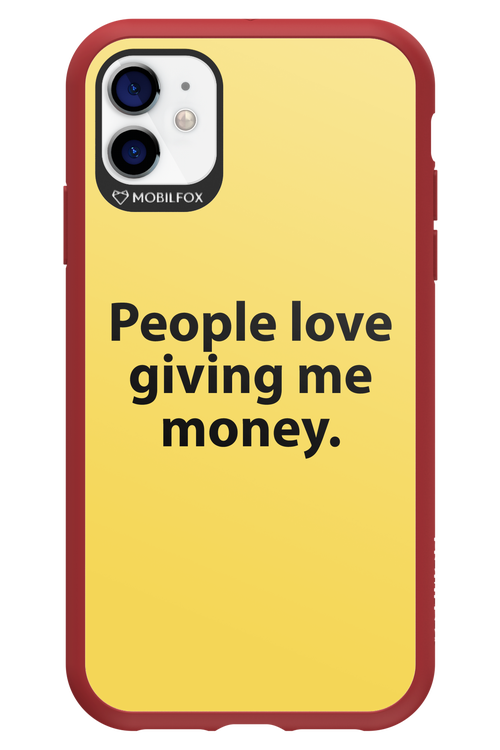 People love giving me money - Apple iPhone 11