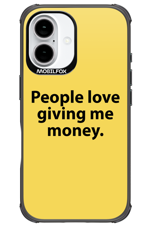 People love giving me money - Apple iPhone 16