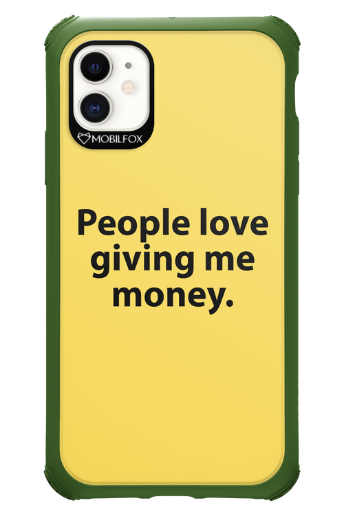 People love giving me money - Apple iPhone 11