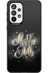 Slay with Me - Samsung Galaxy A73