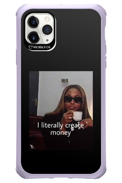 I literally create money - Apple iPhone 11 Pro Max