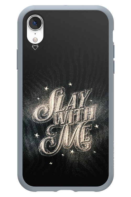 Slay with Me - Apple iPhone XR