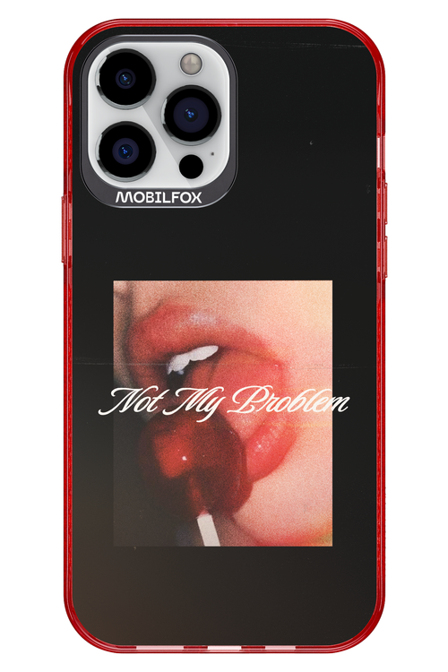 Not My Problem II 2.0 - Apple iPhone 13 Pro Max