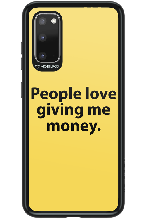 People love giving me money - Samsung Galaxy S20