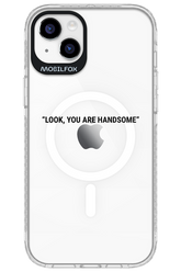 You are handsome - Apple iPhone 14 Plus