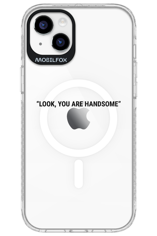 You are handsome - Apple iPhone 14 Plus