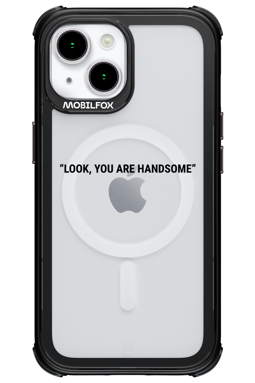 You are handsome - Apple iPhone 15