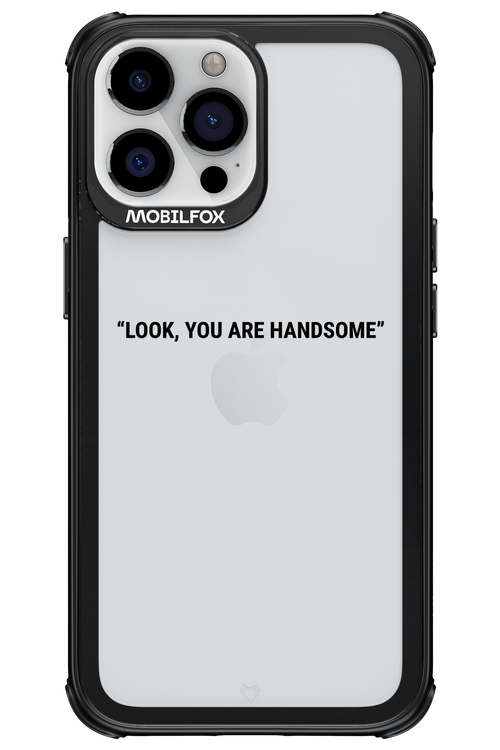 You are handsome - Apple iPhone 13 Pro Max