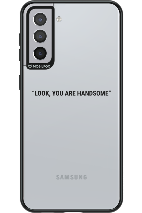 You are handsome - Samsung Galaxy S21+