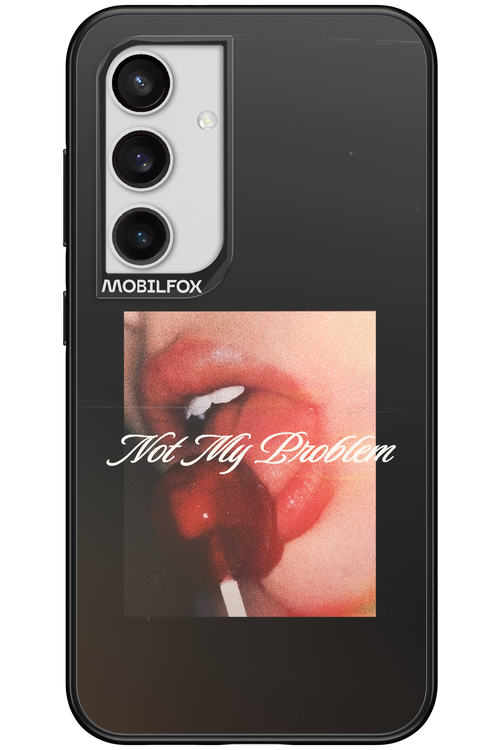Not My Problem II 2.0 - Samsung Galaxy S24