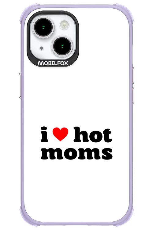 I love hot moms W 2.0 - Apple iPhone 15