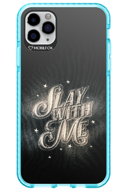 Slay with Me - Apple iPhone 11 Pro Max