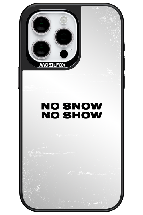 No snow, no show Mirror - Apple iPhone 15 Pro Max