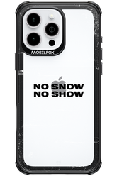 No snow, no show Mirror - Apple iPhone 16 Pro Max