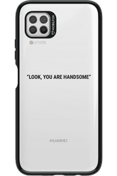 You are handsome - Huawei P40 Lite