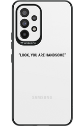 You are handsome - Samsung Galaxy A53