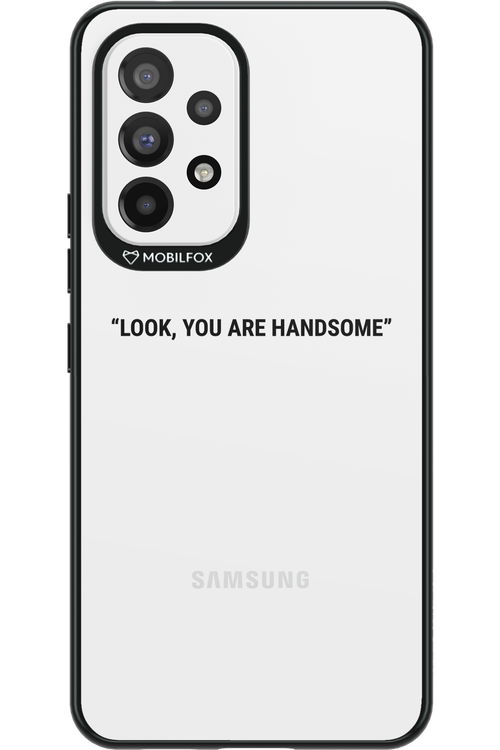 You are handsome - Samsung Galaxy A53