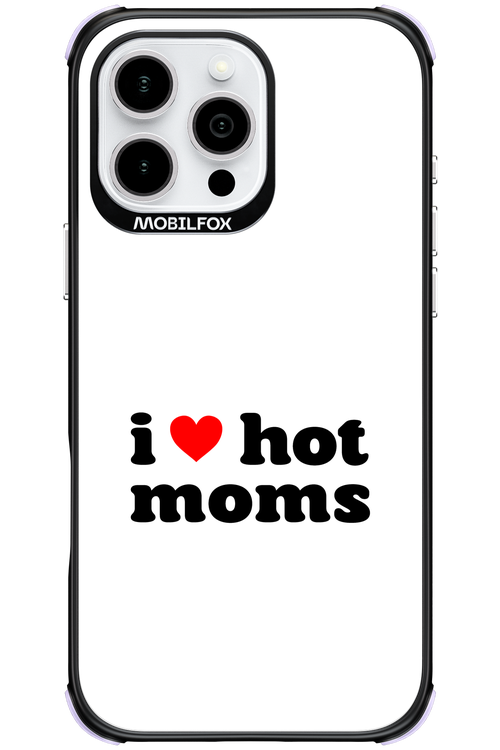 I love hot moms W 2.0 - Apple iPhone 16 Pro Max